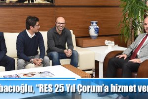 Yabacıoğlu, “RES 25 Yıl Çorum’a hizmet verecek”