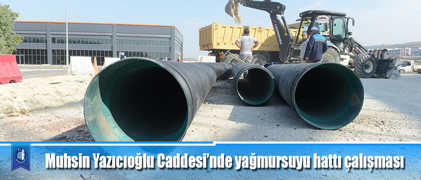 Muhsin Yazıcıoğlu Caddesinde yağmursuyu hattı çalışması