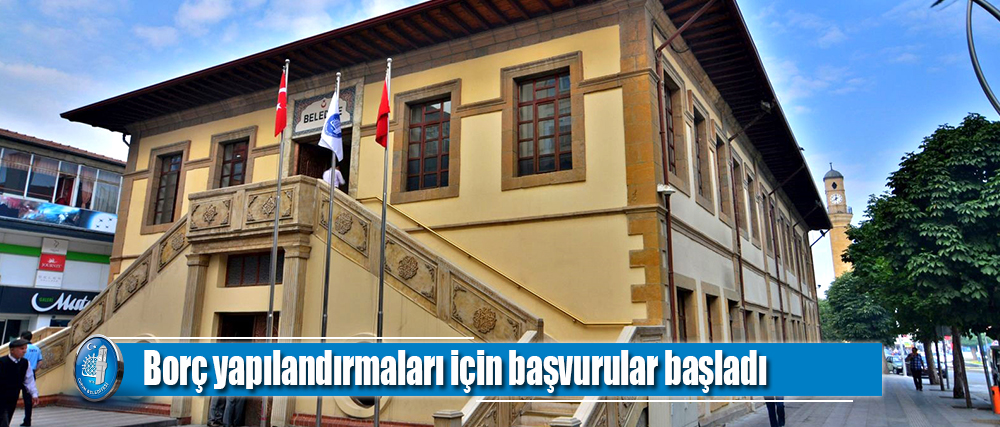 Belediyemiz, borç yapılandırmaları için başvuruları almaya başladı