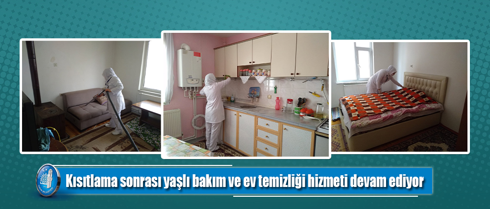 Kısıtlama sonrası yaşlı bakım ve ev temizliği hizmeti devam ediyor