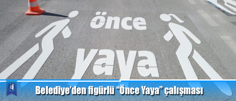Belediye’den figürlü “Önce Yaya” çalışması