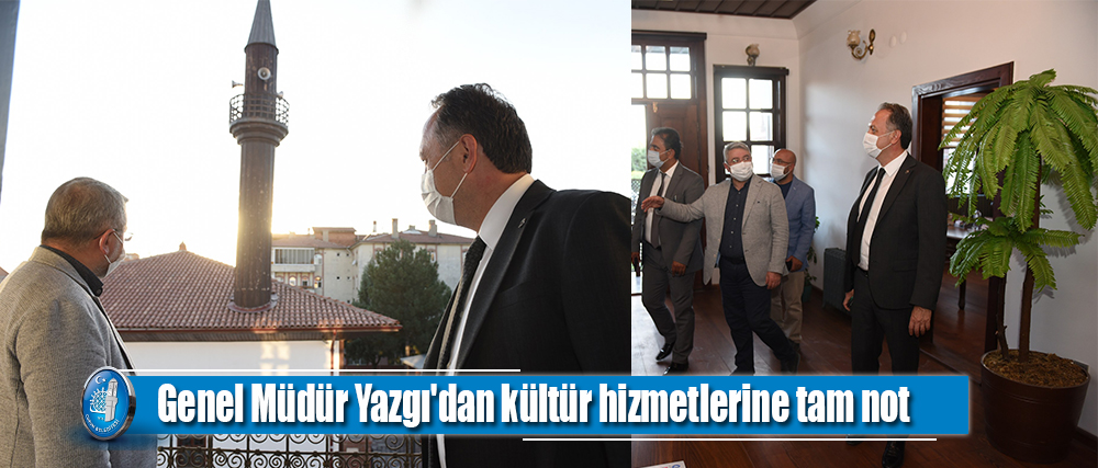 Genel Müdür Yazgı'dan kültür hizmetlerine tam not