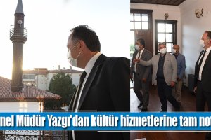 Genel Müdür Yazgı'dan kültür hizmetlerine tam not