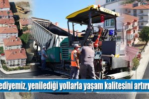 Belediyemiz, yenilediği yollarla yaşam kalitesini artırıyor
