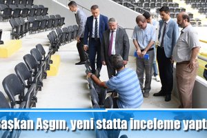 Başkan Aşgın, statta inceleme yaptı