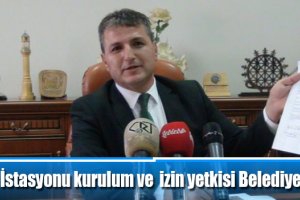 "Baz İstasyonu kurulum ve izin yetkisi Belediyede değil"