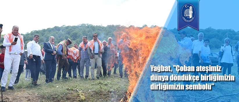 Yağbat, "Çoban ateşimiz dünya döndükçe birliğimizin dirliğimizin sembolü"