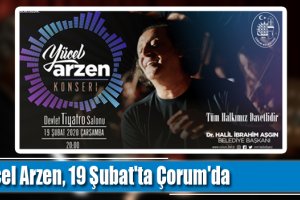 Yücel Arzen, 19 Şubat'ta Çorum'da