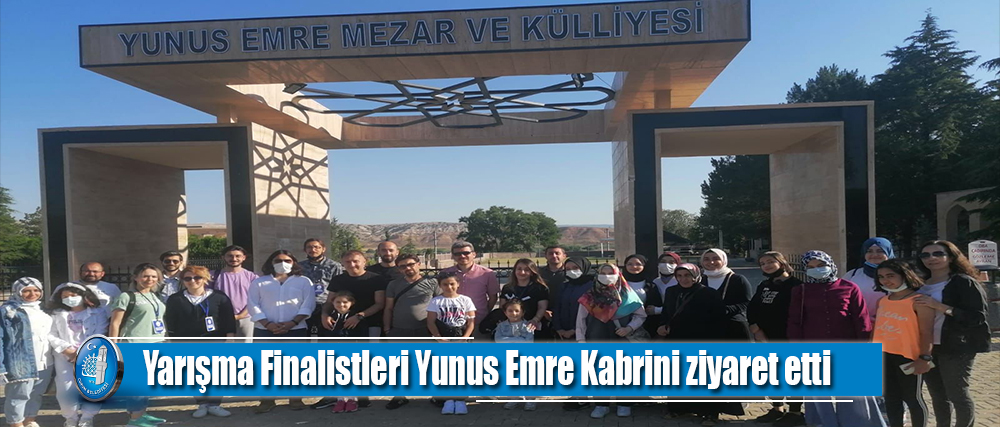 Yarışma Finalistleri Yunus Emre Kabrini ziyaret etti