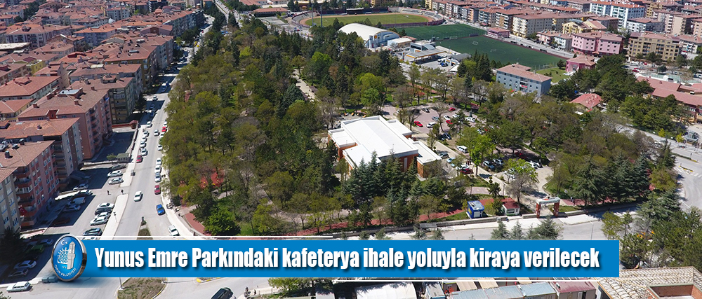 Yunus Emre Parkındaki kafeterya ihale yoluyla kiraya verilecek