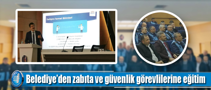 Belediye’den zabıta ve güvenlik görevlilerine eğitim