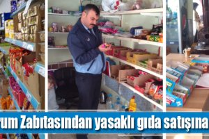 Çorum Zabıtasından yasaklı gıda satışına geçit yok