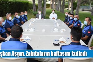Başkan Aşgın, Zabıtaların haftasını kutladı