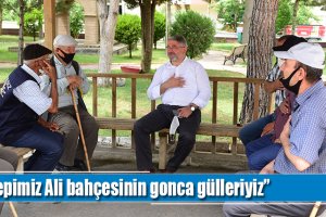 “Hepimiz Ali bahçesinin gonca gülleriyiz”