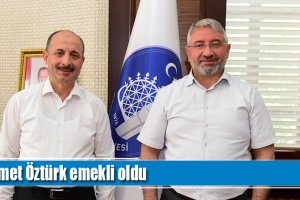 Ahmet Öztürk emekli oldu