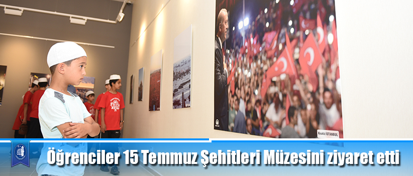 Öğrenciler 15 Temmuz Şehitleri Müzesini ziyaret etti