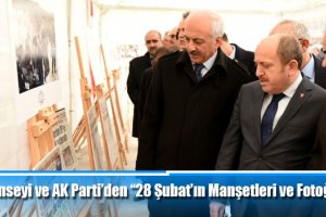 Kent Konseyi ve AK Parti’den “28 Şubat’ın Manşetleri ve Fotoğraf Sergisi”