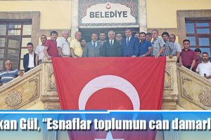 Başkan Gül, “Esnaflar toplumun can damarlarıdır”