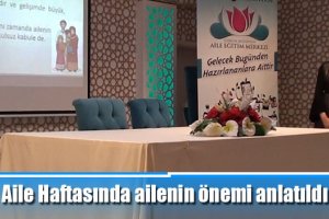 Aile Haftasında ailenin önemi anlatıldı