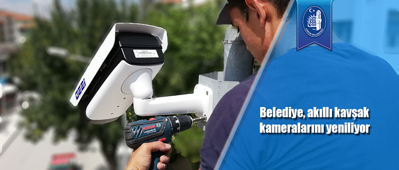 Belediye, akıllı kavşak kameralarını yeniliyor