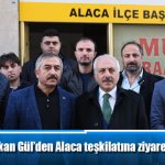 Başkan Gül’den Alaca teşkilatına ziyaret