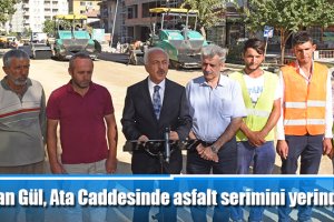 Başkan Gül, Ata Caddesinde asfalt serimini yerinde inceledi