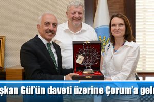 Başkan Gül’ün daveti üzerine Çorum’a geldiler