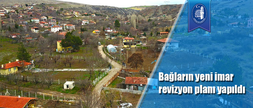 Bağların yeni imar revizyon planı yapıldı