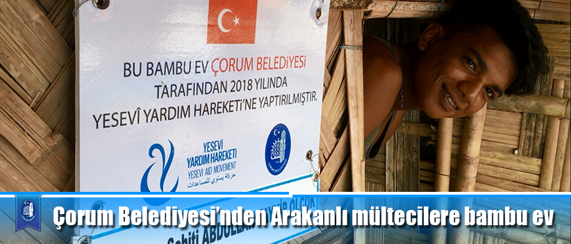 Çorum Belediyesi’nden Arakanlı mültecilere bambu ev