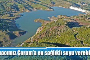 Amacımız Çorum’a en sağlıklı suyu verebilmek