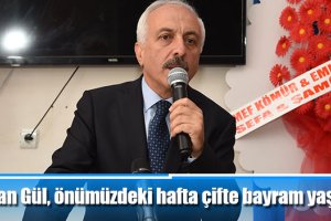 Başkan Gül, önümüzdeki hafta çifte bayram yaşayacağız