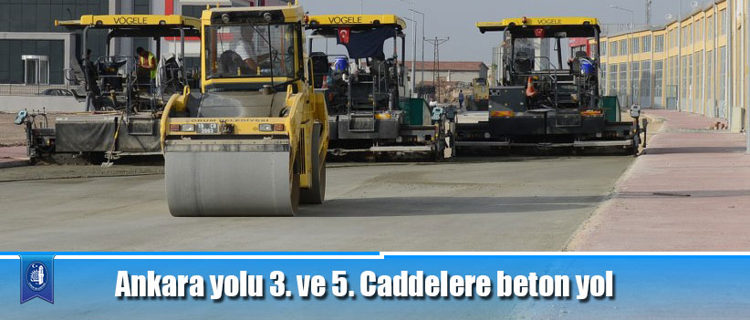 Ankara yolu 3. ve 5. Caddelere beton yol
