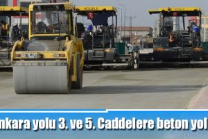 Ankara yolu 3. ve 5. Caddelere beton yol
