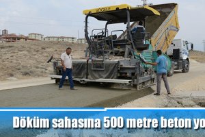 Döküm sahasına 500 metre beton yol