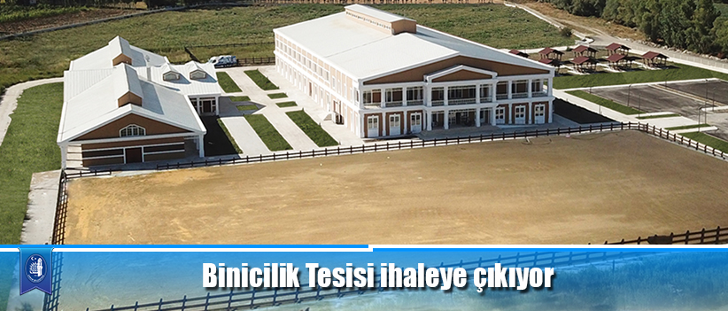 Binicilik Tesisi ihaleye çıkıyor