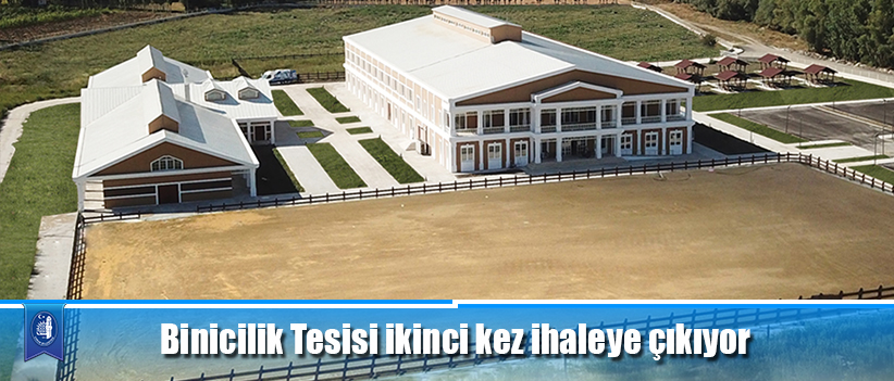 Binicilik Tesisi ikinci kez ihaleye çıkıyor