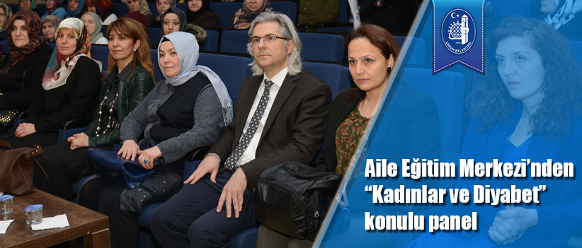 Aile Eğitim Merkezi’nden “Kadınlar ve Diyabet” konulu panel