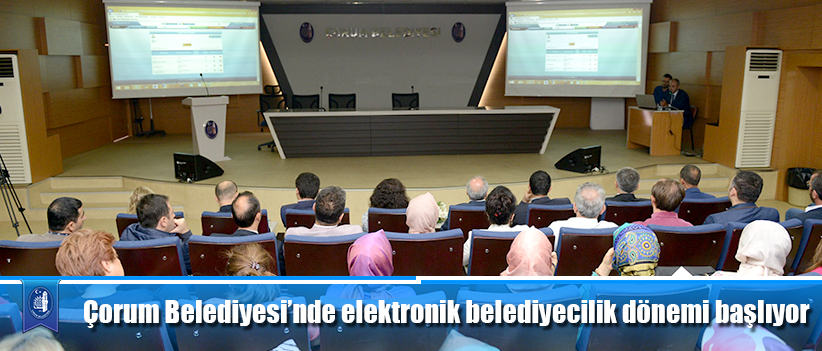 Çorum Belediyesi'nde elektronik belediyecilik dönemi başlıyor