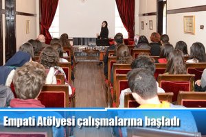 Empati Atölyesi çalışmalarına başladı