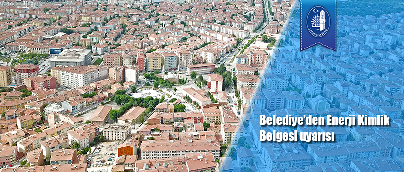 Belediye’den Enerji Kimlik Belgesi uyarısı