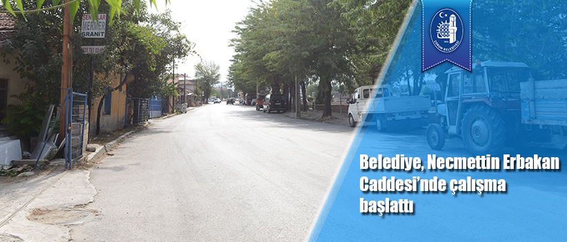 Belediye, Necmettin Erbakan Caddesi’nde çalışma başlattı