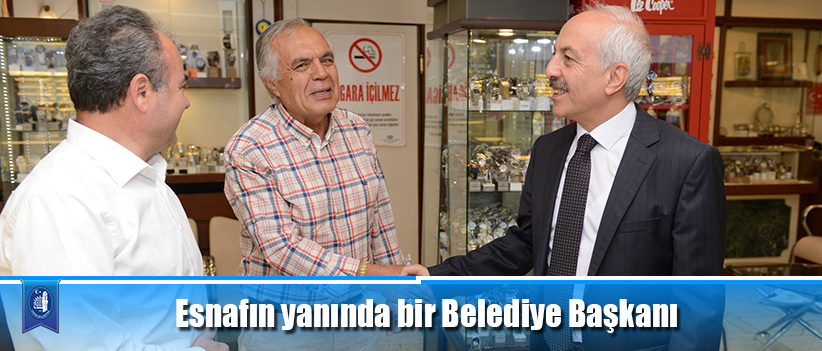 Esnafın yanında bir Belediye Başkanı