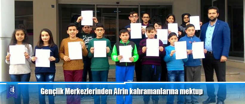 Gençlik Merkezlerinden Afrin kahramanlarına mektup