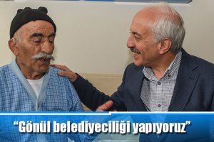 “Gönül belediyeciliği yapıyoruz”