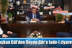 Başkan Gül’den Recep Gür’e iade-i ziyaret