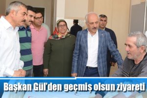 Başkan Gül’den geçmiş olsun ziyareti