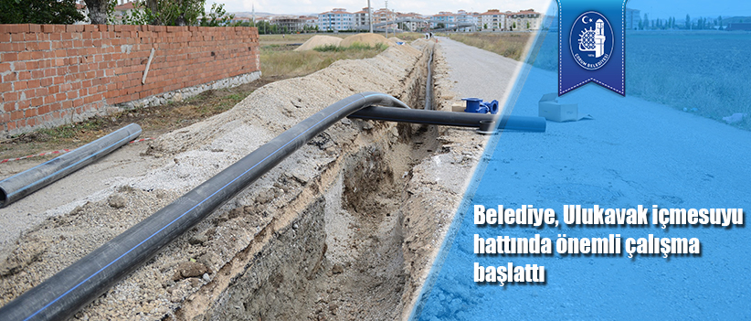 Belediye, Ulukavak içmesuyu hattında önemli çalışma başlattı