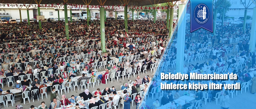 Belediye Mimarsinan’da binlerce kişiye iftar verdi