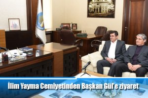 İlim Yayma Cemiyetinden Başkan Gül’e ziyaret