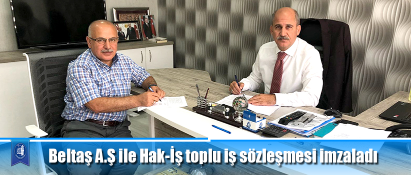 Beltaş A.Ş ile Hak-İş toplu iş sözleşmesi imzaladı
